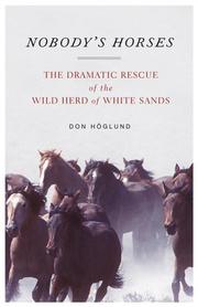 Cover of: Nobody's Horses: The Dramatic Rescue of the Wild Herd of White Sands