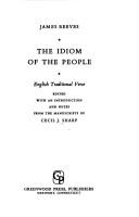 Cover of: The idiom of the people by Cecil J. Sharp