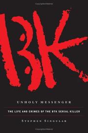 Cover of: Unholy Messenger: The Life and Crimes of the BTK Serial Killer