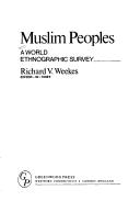 Muslim peoples by Richard V. Weekes