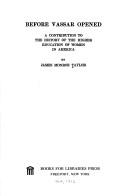 Cover of: Before Vassar Opened: A Contribution to the History of the Higher Education of Women in America (Select Bibliographies Reprint Ser.)