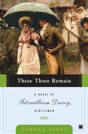 Cover of: These Three Remain: A Novel of Fitzwilliam Darcy, Gentleman