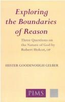 Cover of: Exploring the Boundaries of Reason: Three Questions on the Nature of God (Studies and Texts (Pontifical Inst of Mediaeval Stds))