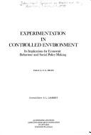 Cover of: Experimentation in controlled environment: its implications for economic behaviour and social policy making