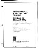 The law of tug and tow by International Maritime Law Seminar (1st 1979 Vancouver, B.C.)