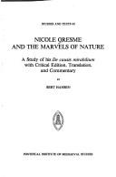 Cover of: Nicole Oresme and The marvels of nature: a study of his De causis mirabilium with critical edition, translation, and commentary
