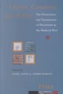 Cover of: Charters, Cartularies and Archives: The Preservation and Transmission of   Documents in the Medieval West: Proceedings of a Colloquium of the Commission ... and New York, 16-18 September 1999)