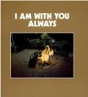 Cover of: I Am with You Always | 