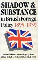 Cover of: Shadow and substance in British foreign policy, 1895-1939 by C. J. Lowe, D. J. Moss, B.  McKercher