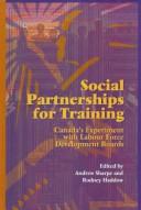 Cover of: Social Partnerships for Training: Canada's Experiment With Labour Force Develpoment Boards (School of Policy Studies)