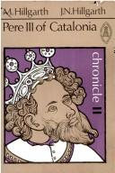 Cover of: Chronicle Pere III of Catalonia Pedroiv of Aragon (Mediaeval sources in translation) by Pedro IV King of Aragon, Mary Hillgarth, Pedro IV King, Mary Hillgarth, Pedro IV King