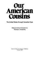 Cover of: Our American cousins: the United States through Canadian eyes