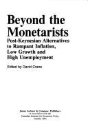 Cover of: Beyond the Monetarists: Post-Keynesian Alternatives to Rampant Inflation, Low Growth and High Unemployment (Canadian Institute for Economic Policy series)