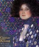 Cover of: Gustav Klimt, Modernism in the Making by Gustav Klimt, Colin B. Bailey, John Collins
