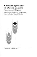 Cover of: Canadian agriculture in a global context: opportunities and obligations