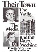 Cover of: Their town: the Mafia, the media and the party machine