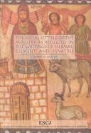 The social setting of the ministry as reflected in the writings of Hermas, Clement, and Ignatius by Harry O. Maier