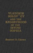 Cover of: Vladimir Soloviev and the Knighthood of the Divine Sophia by Samuel D. Cioran, Samuel D. Cioran