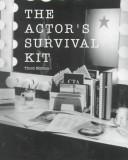 Cover of: The Actors Survival Kit by Miriam Newhouse, Peter Messaline