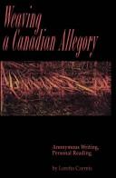 Cover of: Weaving a Canadian allegory | Loretta Czernis