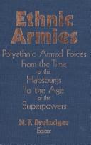 Cover of: Ethnic Armies: Polyethnic Armed Forces from the Time of the Hapsburgs to the Age of the Superpowers