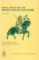 Cover of: Royal justice and the medieval English countryside by edited, translated, and annotated with an introduction and biographical register by Anne Reiber DeWindt and Edwin Brezette DeWindt.