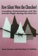Cover of: How silent were the churches?: Canadian Protestantism and the Jewish plight during the Nazi era