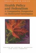 Cover of: Health Policy and Federalism: A Comparative Perspective on Multi-Level Governance (Social Union Series)