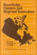 Cover of: Knowledge, clusters and regional innovation: economic development in Canada