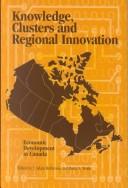 Cover of: Knowledge Clusters and Regional Innovation by Innovation Systems Research Network. Conference, J. Adam Holbrook, David Wolfe, J. Adam Holbrook, David Wolfe