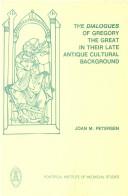 The Dialogues of Gregory the Great in their late antique cultural background by Joan M. Petersen