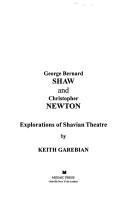 Cover of: George Bernard Shaw and Christopher Newton: explorations of Shavian theatre