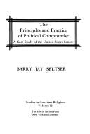 The principles and practice of political compromise by Barry Jay Seltser