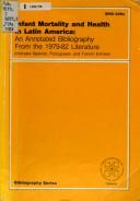 Cover of: Infant mortality and health in Latin America: an annotated bibliography from the 1979-82 literature (includes Spanish, Portuguese, and French entries)