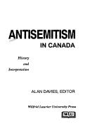 Cover of: Antisemitism in Canada: history and interpretation