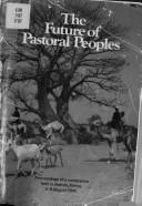 Cover of: The Future of pastoral peoples: proceedings of a conference held in Nairobi, Kenya, 4-8 August 1980
