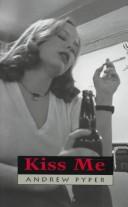 Cover of: Kiss Me by Andrew Pyper