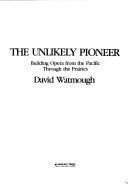 Cover of: The unlikely pioneer by David Watmough