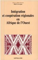 Cover of: Intégration et coopération régionales en Afrique de l'Ouest by sous la direction de Réal Lavergne.