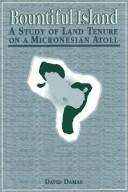 Cover of: Bountiful Island: A Study of Land Tenure on a Micronesian Atoll