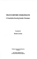Cover of: France Before Charlemagne: A Translation from the Grandes Chroniques (Studies in French Civilization)