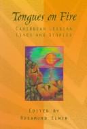 Cover of: Tongues on fire: Caribbean lesbian lives and stories