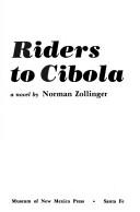 Riders to Cibola by Norman Zollinger