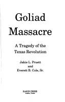 Cover of: Goliad Massacre by Jakie L. Pruett, Everett B. Cole