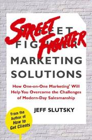 Cover of: Street Fighter Marketing Solutions: How One-On-One Marketing Will Help You Overcome the Sales Challenges of Modern-Day Business
