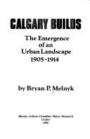 Calgary builds by Bryan Peter Melnyk