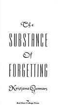 Cover of: The substance of forgetting