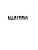 Cover of: Light & color: images from New Mexico : masterpieces from the collection of the Museum of Fine Arts, Museum of New Mexico.