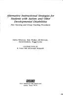 Cover of: Alternative Instructional Strategies for Students With Autism and Other Developmental Disabilities by Debra Whorton, Dale Walker, Jill McGrale, David Rotholz