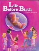 Cover of: Life before birth: a Christian family book : a book for Christian families and others who teach the dignity of life before birth